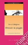 Di male in peggio libro di Callaghan Barry