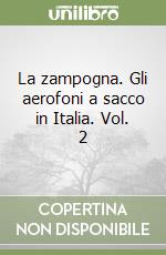 La zampogna. Gli aerofoni a sacco in Italia. Vol. 2 libro