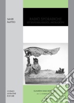 Radici sporadiche. Letteratura, viaggi, migrazioni libro