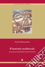 Il bestiario medievale nei mosaici pavimentali della cattedrale di Termoli. Ediz. illustrata libro