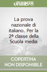 La prova nazionale di italiano. Per la 2ª classe della Scuola media libro