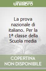 La prova nazionale di italiano. Per la 1ª classe della Scuola media libro