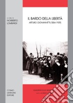 Il bardo della libertà. Arturo Giovannitti (1884-1959) libro