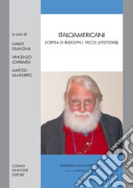 Italoamericani. L'opera di Rudolph Vecoli (1927-2008) libro