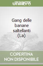 Gang delle banane saltellanti (La)