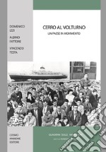 Cerro al Volturno. Un paese in movimento libro