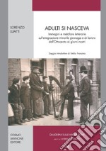 Adulti si nasceva. Immagini e metafore letterarie sull'emigrazione minorile girovaga e di lavoro dell'Ottocento ai giorni nostri libro