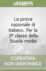 La prova nazionale di italiano. Per la 3ª classe della Scuola media libro