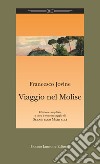 Viaggio nel Molise. Per le Scuole superiori. Con Contenuto digitale (fornito elettronicamente) libro