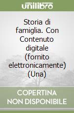 Storia di famiglia. Con Contenuto digitale (fornito elettronicamente) (Una) libro