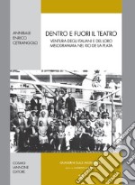 Dentro e fuori il teatro. Ventura degli italiani e del loro melodramma nel Rio de la Plata libro