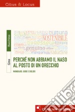 Perché non abbiamo il naso al posto di un orecchio. Mangiare: gioie e dolori