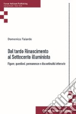 Dal tardo Rinascimento al Settecento illuminista. Figure, questioni, permanenze e discontinuità letterarie libro