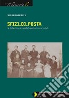 Sfizi.Di.Posta. La storia attraverso la posta, la posta attraverso la storia libro