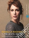 Isabella Ragonese. Tutta la vita dentro libro