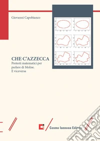Che c'azzecca. Pretesti matematici per parlare di Molise. E viceversa libro