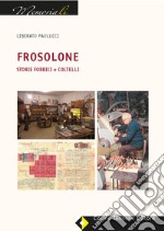 Frosolone. Storie, forbici e coltelli libro