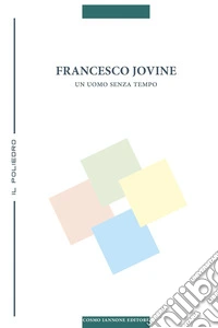 Francesco Jovine. Un uomo senza tempo