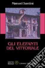 Gli elefanti del Vittoriale libro