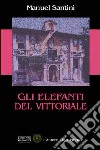 Gli elefanti del Vittoriale libro