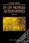 In un mondo alternativo libro