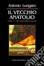 Il vecchio Anatolio. Vol. 2: Una confessione dovuta