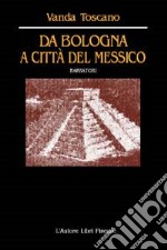 Da Bologna a Città del Messico libro