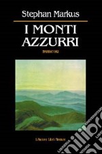 I monti azzurri. Una testimonianza libro