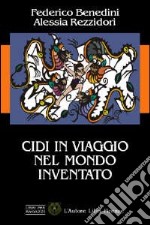 Cidi in viaggio nel mondo inventato libro