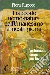 Il rapporto uomo-natura dall'umanesimo ai nostri giorni libro