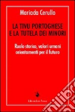 La Tivù portoghese e la tutela dei minori. Ruolo storico, valori umani, orientamenti per il futuro libro