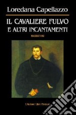 Il cavaliere fulvo e altri incantamenti libro