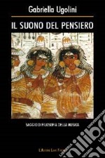 Il suono del pensiero. Saggio di filosofia della musica libro