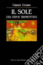 Il sole era ormai tramontato libro