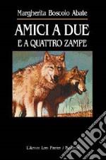 Amici a due e a quattro zampe libro