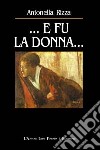 E fu la donna... libro