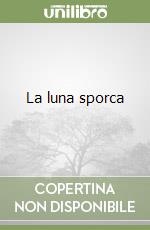 La luna sporca libro