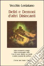 Deliri e demoni d'altri disincanti libro