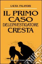 Il primo caso dell'investigatore Cresta libro