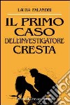 Il primo caso dell'investigatore Cresta libro