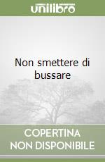 Non smettere di bussare libro