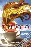 Ricettacolo. 34 pezzi di cucina libro