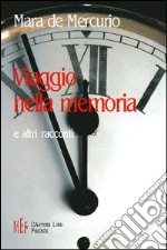 Viaggio nella memoria e altri racconti libro