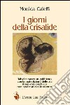 I giorni della crisalide libro