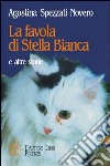 La favola di Stella Bianca e altre storie libro