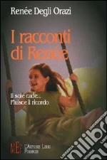 I racconti di Renée. Il sole cade... fluisce il ricordo