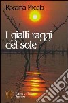 I gialli raggi del sole libro