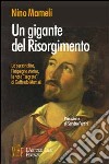 Un gigante del Risorgimento. La personalità, l'impegno storico, le note «segrete» di Goffredo Mameli libro