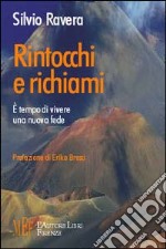 Rintocchi e richiami. E tempo di vivere una nuova fede libro