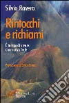 Rintocchi e richiami. E tempo di vivere una nuova fede libro di Ravera Silvio